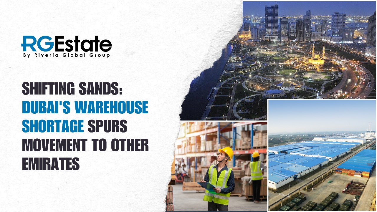 Shifting Sands: Dubai’s Warehouse Shortage Spurs Movement to Other Emirates