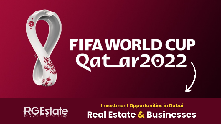 FIFA WORLD CUP QATAR 2022 And Investment Opportunities in Dubai